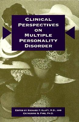 Clinical Perspectives on Multiple Personality Disorder - Kluft, Richard P, Dr., Ph.D. (Editor), and Fine, Catherine G (Editor)