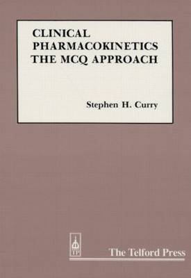 Clinical Pharmacokinetics: The McQ Approach - Curry, Stephen H