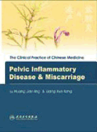 Clinical Practice of Chinese Medicine: Pelvic Inflammatory Disease and Miscarriage