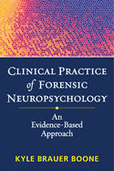 Clinical Practice of Forensic Neuropsychology: An Evidence-Based Approach