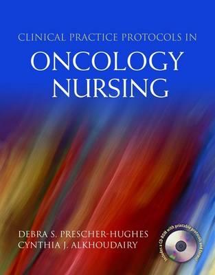 Clinical Practice Protocols in Oncology Nursing - Prescher-Hughes, Debra S, and Alkhoudairy, Cynthia J