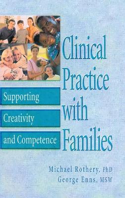 Clinical Practice with Families: Supporting Creativity and Competence - Rothery, Michael, and Enns, George