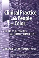 Clinical Practice with People of Color: A Guide to Becoming Culturally Competent - Constantine, Madonna (Editor), and Ivey, Allen E (Editor), and Sue, Derald Wing (Editor)