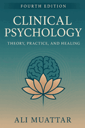 Clinical Psychology: Theory, Practice, and Healing