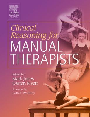 Clinical Reasoning for Manual Therapists - Jones, Mark A, PT, and Rivett, Darren A, PhD