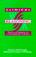 Clinical Reasoning: Forms of Inquiry in a Therapeutic Practice