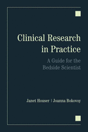 Clinical Research in Practice: A Guide for the Bedside Scientist: A Guide for the Bedside Scientist