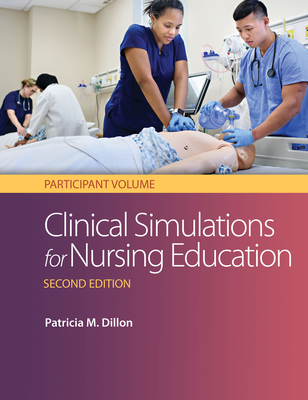 Clinical Simulations for Nursing Education: Participant Volume: Participant Volume - Dillon, Patricia M