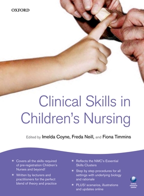 Clinical Skills for Children's Nursing - Coyne, Imelda (Editor), and Timmins, Fiona (Editor), and Neill, Freda (Editor)