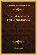 Clinical Studies In Feeble-Mindedness