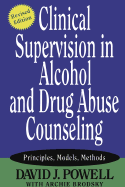 Clinical Supervision in Alcohol and Drug Abuse Counseling: Principles, Models, Methods