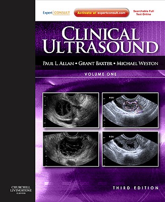 Clinical Ultrasound, 2-Volume Set: Expert Consult: Online and Print - Allan, Paul L, BSc, FRCPE, and Baxter, Grant M., and Weston, Michael J.