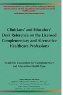 Clinicians' and Educators' Desk Reference on the Licensed Complementary and Alternative Healthcare Professions - Goldblatt, PhD, MPA/HA, Elizabeth, and Snider, ND, Pamela, and Quinn, Sheila