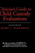 Clinician's Guide to Child Custody Evaluations - Ackerman, Marc J, Ph.D.