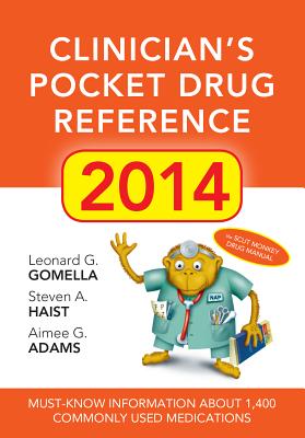 Clinicians Pocket Drug Reference 2014 - Gomella, Leonard, and Haist, Steven, and Adams, Aimee
