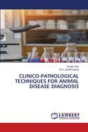 Clinico-Pathological Techniques for Animal Disease Diagnosis