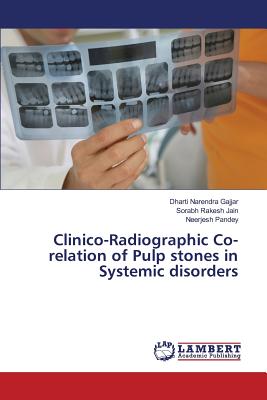 Clinico-Radiographic Co-relation of Pulp stones in Systemic disorders - Gajjar Dharti Narendra, and Jain Sorabh Rakesh, and Pandey Neerjesh