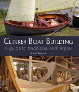 Clinker Boat Building: A guide to traditional techniques