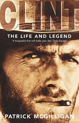 Clint: The Life and Legend - McGilligan, Patrick