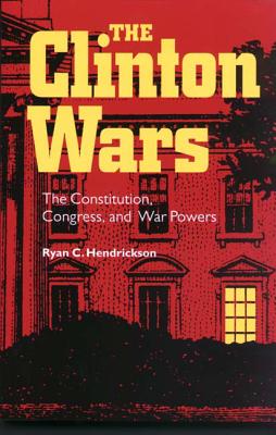 Clinton Wars - Hendrickson, Ryan C, Professor