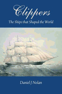 Clippers: The Ships That Shaped the World