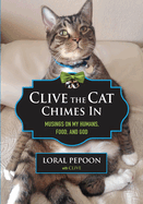Clive the Cat Chimes In: Musings on My Humans, Food, and God