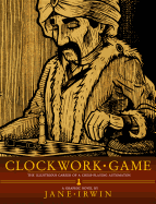 Clockwork Game: The Illustrious Career of a Chessplaying Automaton