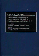 Clockworks: A Multimedia Bibliography of Works Useful for the Study of the Human/Machine Interface in SF