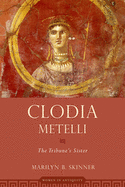 Clodia Metelli: The Tribune's Sister
