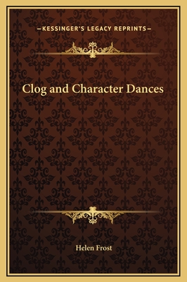 Clog and Character Dances - Frost, Helen