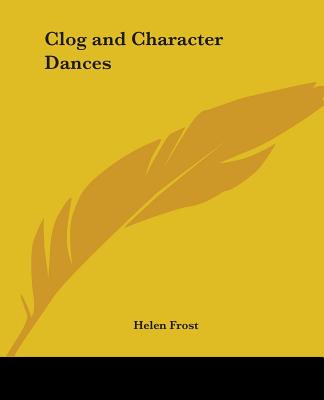 Clog and Character Dances - Frost, Helen