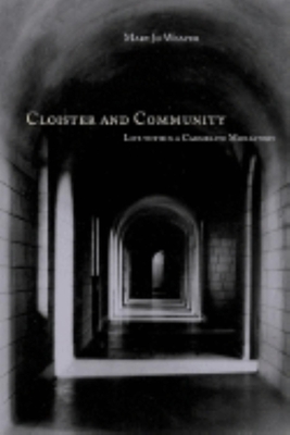 Cloister and Community: Life Within a Carmelite Monastery - Weaver, Mary Jo, Professor