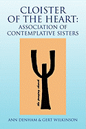 Cloister of the Heart: Association of Contemplative Sisters