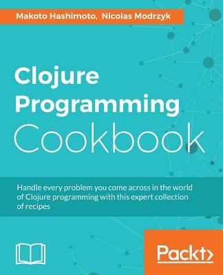 Clojure Programming Cookbook - Hashimoto, Makoto, and Modrzyk, Nicolas
