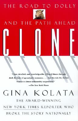 Clone: The Road to Dolly, and the Path Ahead - Kolata, Gina