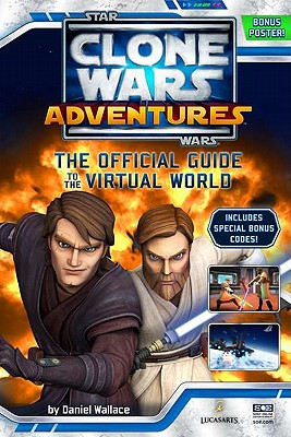 Clone Wars Adventures: The Official Guide to the Virtual World - Wallace, Daniel