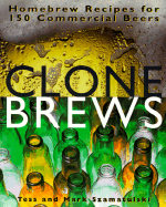 Clonebrews: Homebrew Recipes for 150 Commercial Beers - Szamatulski, Tess, and Szamatulski, Mark