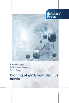 Cloning of glnA from Bacillus brevis - Singh, Rakesh, and Singh, Amit Kumar, and Garg, G K