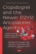 Clopidogrel and the Newer P2Y12 Antiplatelet Agents: Pharmacology, Clinical Uses, and Adverse Effects
