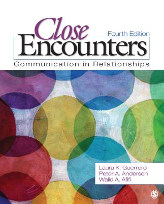 Close Encounters: Communication in Relationships - Guerrero, Laura K K, and Andersen, Peter A a, and Afifi, Walid