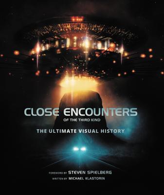 Close Encounters of the Third Kind: The Ultimate Visual History - Klastorin, Michael
