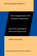 Close Engagements with Artificial Companions: Key Social, Psychological, Ethical and Design Issues