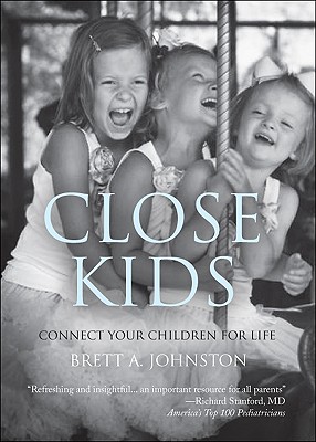 Close Kids: Connect Your Children for Life - Johnston, Brett A