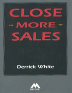 Close More Sales - White, Derrick