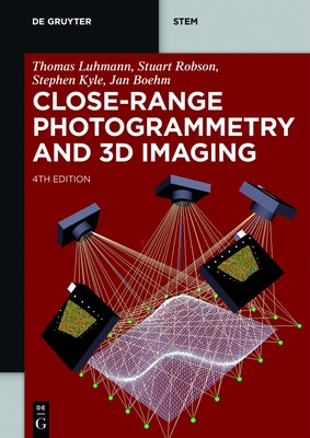 Close-Range Photogrammetry and 3D Imaging - Luhman, Thomas, and Robson, Stuart, and Kyle, Stephen