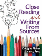 Close Reading and Writing From Sources - Fisher, Douglas, and Frey, Nancy