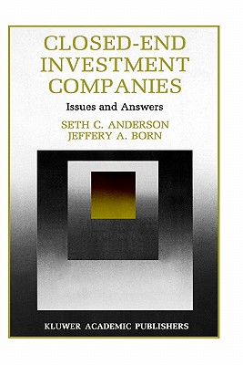 Closed-End Investment Companies: Issues and Answers - Anderson, Seth, and Born, Gustav V R