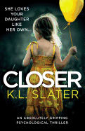 Closer: An Absolutely Gripping Psychological Thriller
