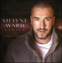 Closer [Deluxe Edition] - Shayne Ward