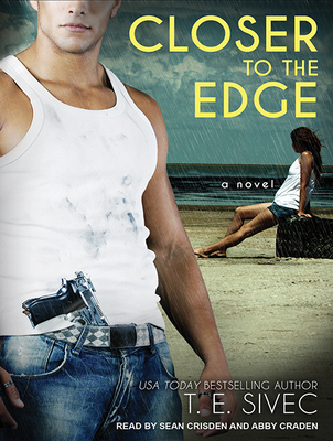 Closer to the Edge - Sivec, T. E., and Crisden, Sean (Narrator), and Craden, Abby (Narrator)